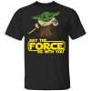 Baby Yoda May The Force Be With You Shirt
