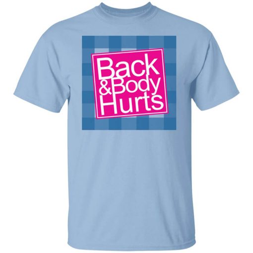 Back & Body Hurts T-Shirt