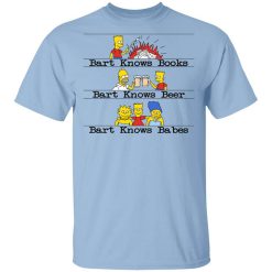 Bart Knows Books Bart Knows Beer Bart Knows Babes The Simpsons T-Shirt