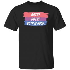 Both Both Both Is Good Bisexual Pride Shirt