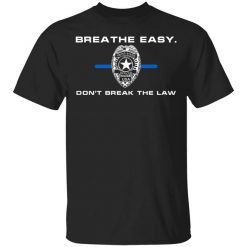 Breathe Easy Don’t Break The Law T-Shirt