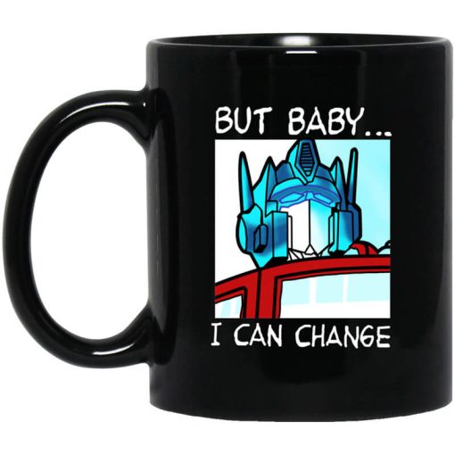 But Baby I Can Change - Optimus Prime Mug