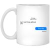 But I Can't Live Without You Then Die Mug