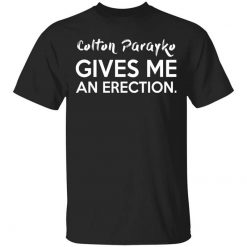 Colton Parayko Gives Me An Erection T-Shirt