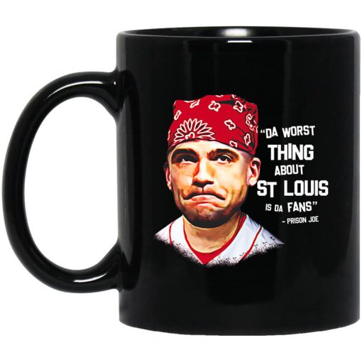Da Worst Thing About St Louis Is Da Fans Prison Joe Mug