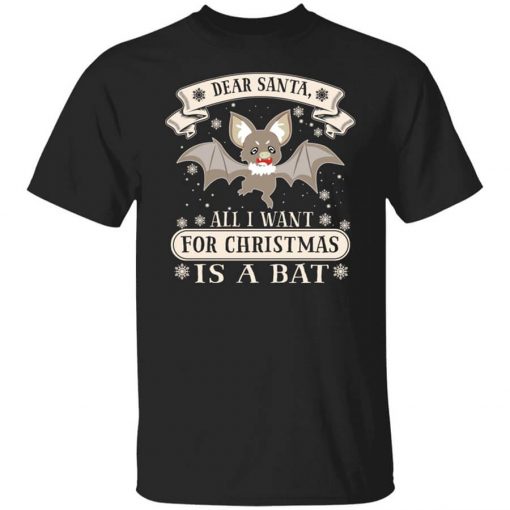 Dear Santa All I Want For Christmas Is A Bat T-Shirt