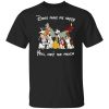Disney Dogs Dogs Make Me Happy You Not So Much T-Shirt