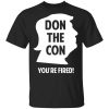 Don The Con Trump Impeached You’re Fired T-Shirt