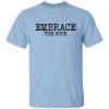 Embrace the Suck T-Shirt