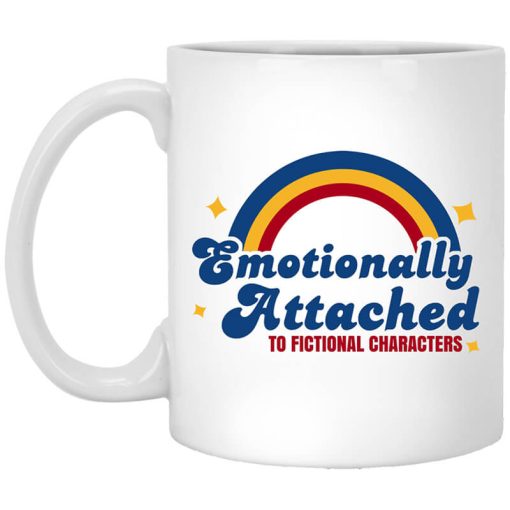 Emotionally Attached To Fictional Characters Mug