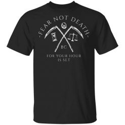 Fear Not Death For Your Hour Is Set T-Shirt