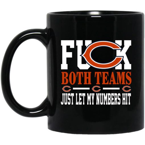 Fuck Both Teams Just Let My Numbers Hit Chicago Bears Mug