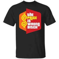 Happy Gilmore The Price is Wrong Bitch T-Shirt