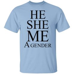 He She Me A Gender T-Shirt
