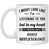 I Might Look Like I'm Listening To You Foot Reflexology Mug