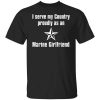 I Serve My Country Proudly As An Marine Girlfriend T-Shirt