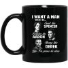 I Want A Man Who Is Sweet Like Spencer Protective Like Aaron Strong Like Derek Mug