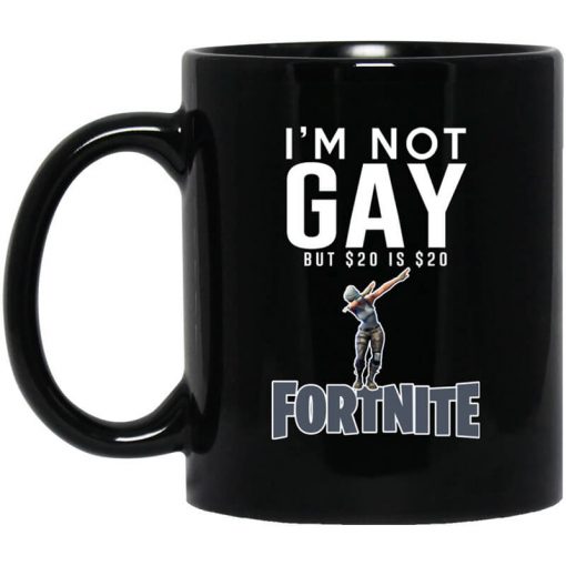 I'm Not Gay But $20 Is $20 Fortnite Mug