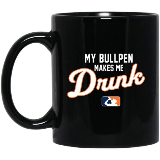 My Bullpen Makes Me Drunk Mug