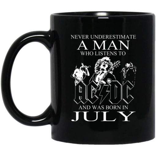Never Underestimate A Man Who Listens To AC DC And Was Born In July Mug