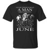 Never Underestimate A Man Who Listens To AC DC And Was Born In June T-Shirt