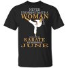 Never Underestimate A Woman Who Loves Karate And Was Born In June T-Shirt