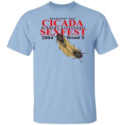 Seventeen Year Cicada Greater Cincinnati Sexfest 2004 Brood X T-Shirt