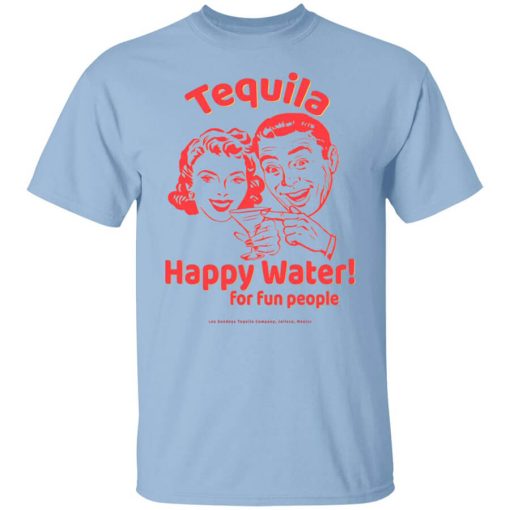 Tequila Happy Water For Fun People T-Shirt