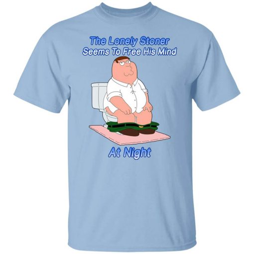 The Lonely Stoner Seems To Free His Mind At Night Peter Griffin Version T-Shirt