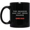 The Squeeze Has Not Been Squoze GME 2021 Mug