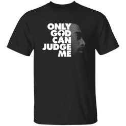 Tupac Only God Can Judge Me T-Shirt