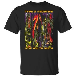 Type O Negative Love You To Death T-Shirt