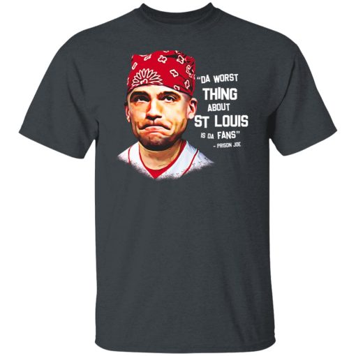 Da Worst Thing About St Louis Is Da Fans Prison Joe T-Shirts, Hoodies, Long Sleeve 3