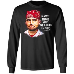 Da Worst Thing About St Louis Is Da Fans Prison Joe T-Shirts, Hoodies, Long Sleeve 42
