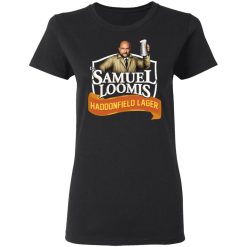 Dr Samuel Loomis Haddonfield Lager T-Shirts, Hoodies, Long Sleeve 34