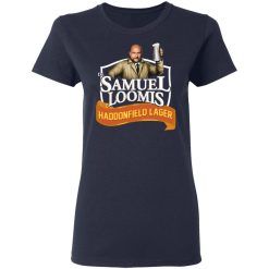 Dr Samuel Loomis Haddonfield Lager T-Shirts, Hoodies, Long Sleeve 37
