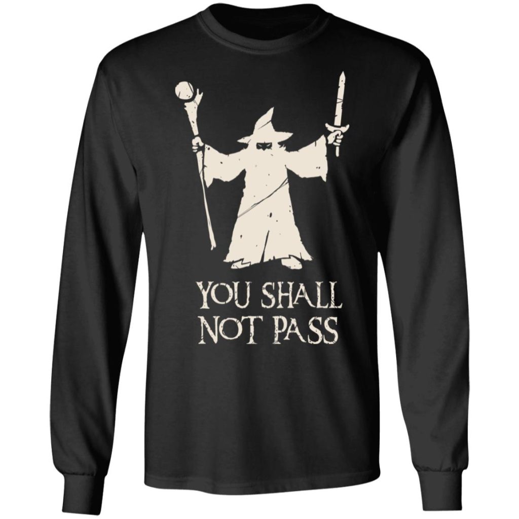 Gandalf You Shall Not Pass T-Shirts, Hoodies, Long Sleeve