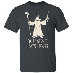 Gandalf You Shall Not Pass T-Shirts, Hoodies, Long Sleeve 28