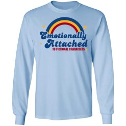 Emotionally Attached To Fictional Characters T-Shirts, Hoodies, Long Sleeve 43
