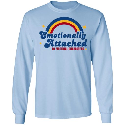 Emotionally Attached To Fictional Characters T-Shirts, Hoodies, Long Sleeve 17