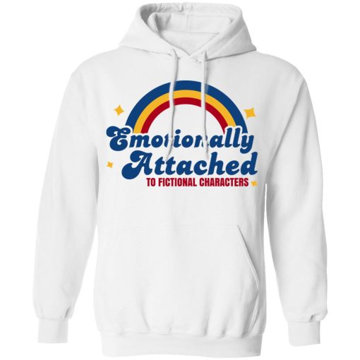 Emotionally Attached To Fictional Characters T-Shirts, Hoodies, Long Sleeve 25