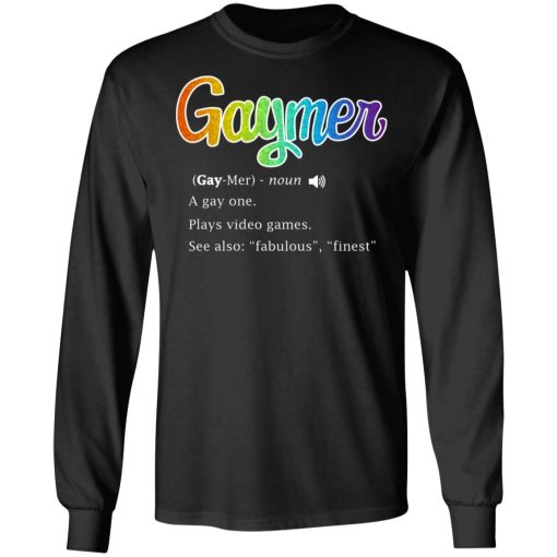 Gaymer Gaymer Noun A Gay One Plays Video Games T-Shirts, Hoodies, Long Sleeve 18