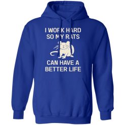 I Work Hard So My Rats Can Have A Better Life Rat Lovers T-Shirts, Hoodies, Long Sleeve 50
