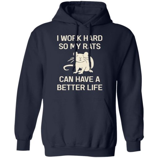 I Work Hard So My Rats Can Have A Better Life Rat Lovers T-Shirts, Hoodies, Long Sleeve 21