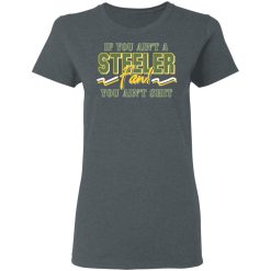 If You Ain't A Steeler Fan You Ain't Shit T-Shirts, Hoodies, Long Sleeve 35