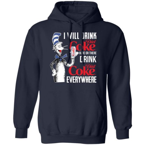 I Will Drink Diet Coke Here Or There And Everywhere T-Shirts, Hoodies, Long Sleeve 21