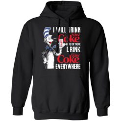 I Will Drink Diet Coke Here Or There And Everywhere T-Shirts, Hoodies, Long Sleeve 43