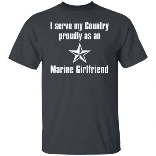 I Serve My Country Proudly As An Marine Girlfriend T-Shirts, Hoodies, Long Sleeve 3