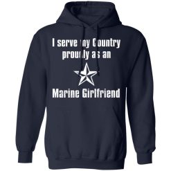 I Serve My Country Proudly As An Marine Girlfriend T-Shirts, Hoodies, Long Sleeve 45