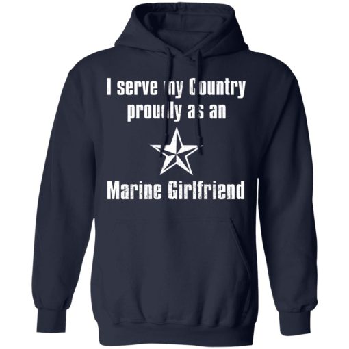 I Serve My Country Proudly As An Marine Girlfriend T-Shirts, Hoodies, Long Sleeve 21